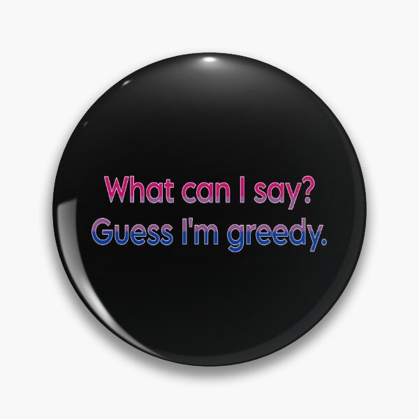 Item preview, Bisexual Pride Greedy funny Slogan LGBTQ Flag Celebration  designed and sold by ArcanePrintsxo.