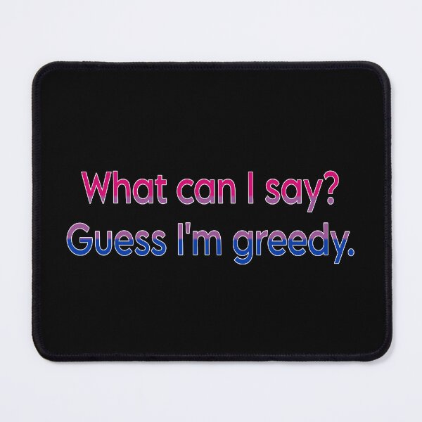 Item preview, Bisexual Pride Greedy funny Slogan LGBTQ Flag Celebration  designed and sold by ArcanePrintsxo.