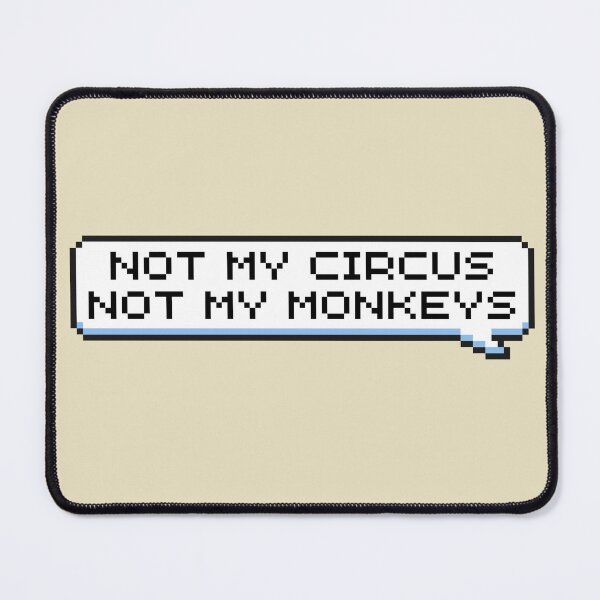 Item preview, Not my Circus, Not my Monkeys Sticker designed and sold by Potato Quality Prints.