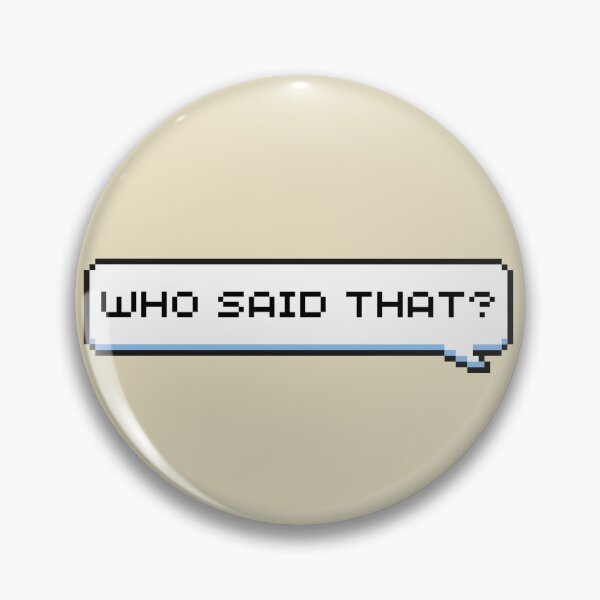 Item preview, Who Said That? Sticker designed and sold by Potato Quality Prints.