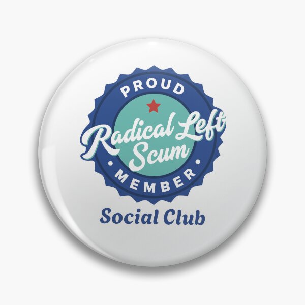 Item preview, Proud Radical Left Scum Member Social Club designed and sold by pansak.