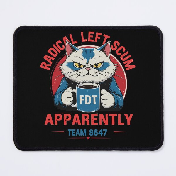 Item preview, Radical Left Scum Apparently Agry Cat FDT Team 8646 designed and sold by pansak.