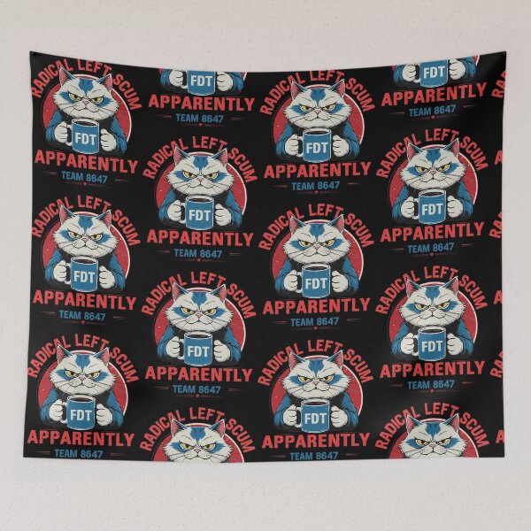 Item preview, Radical Left Scum Apparently Agry Cat FDT Team 8646 designed and sold by pansak.