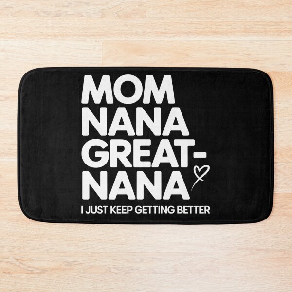 Item preview, Mom Nana Great Nana I Just Keep Getting Better Mother's Day designed and sold by LindseyKris.