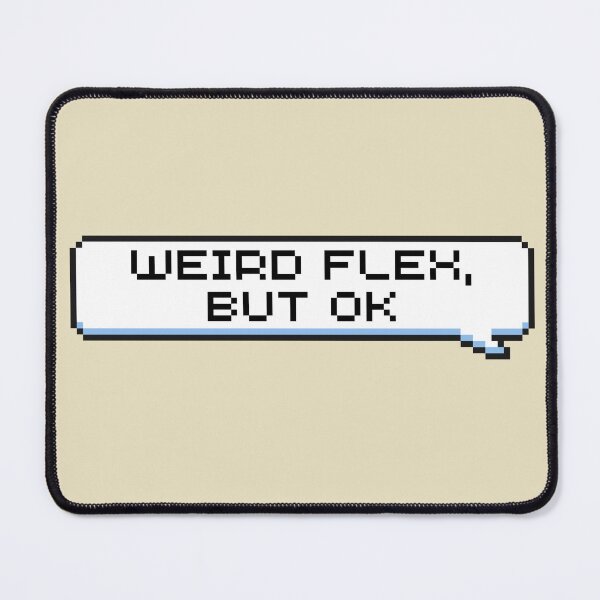 Item preview, Weird Flex, But Ok Sticker designed and sold by Potato Quality Prints.