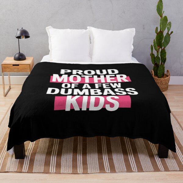 Item preview, Proud Mother Of A Few Dumbass Kids Funny Mother's Day designed and sold by LindseyKris.