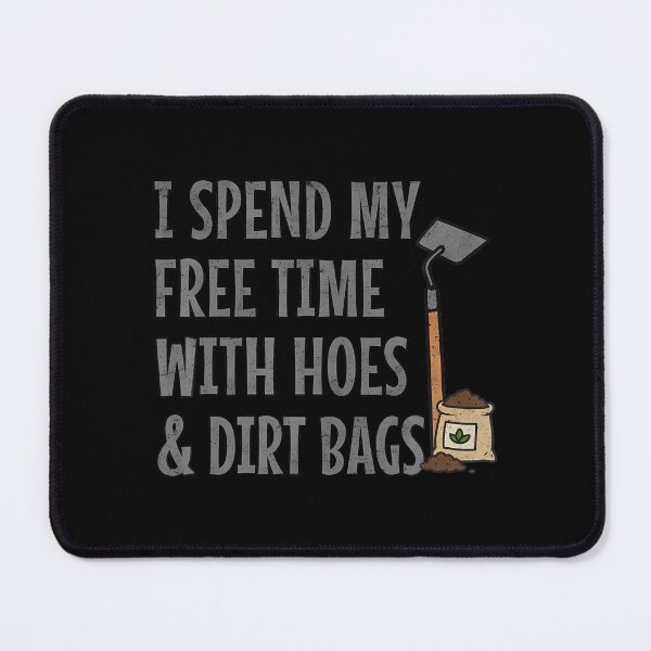Item preview, Funny I Spend My Free Time With Hoes Dirt Bags Gardening designed and sold by jayeshainch.
