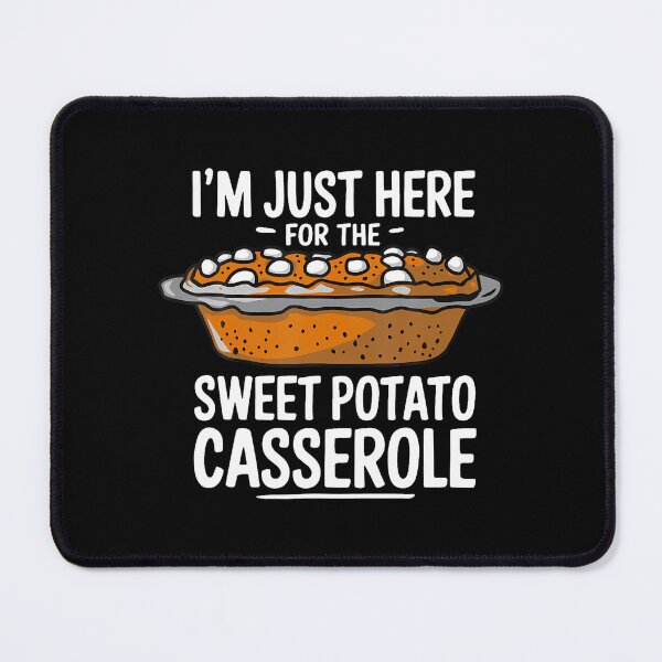 Item preview, I'M Just Here For The Sweet Potato Casserole Thanksgiving designed and sold by jayeshainch.