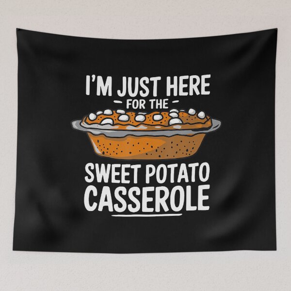 Item preview, I'M Just Here For The Sweet Potato Casserole Thanksgiving designed and sold by jayeshainch.