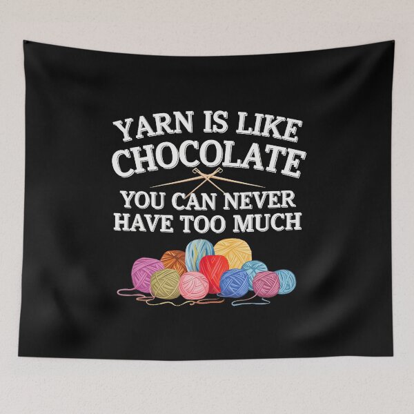 Item preview, Yarn Is Like Chocolate For Knitting Chocolate Lover designed and sold by endabettyau.