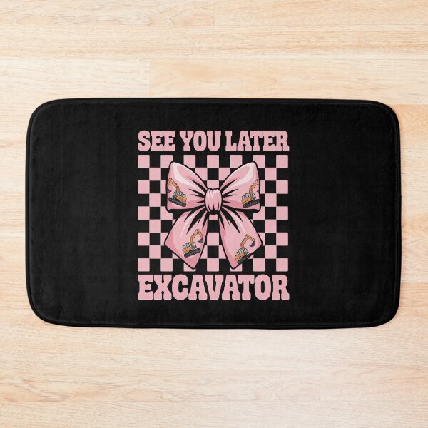 Item preview, See You Later Excavator Operator Heavy Equipment designed and sold by Libbysharts.