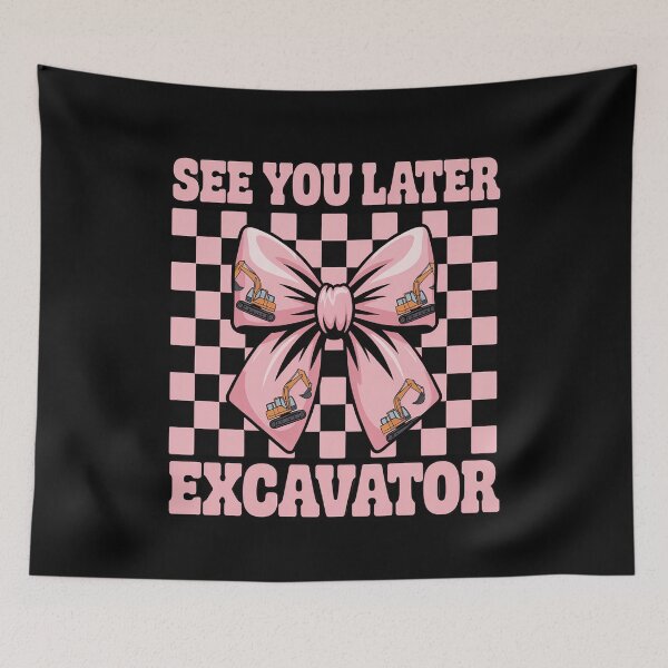 Item preview, See You Later Excavator Operator Heavy Equipment designed and sold by Libbysharts.