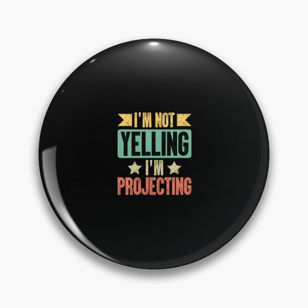 Item preview, I Am Not Yelling I Am Projecting designed and sold by mischwpwarso.