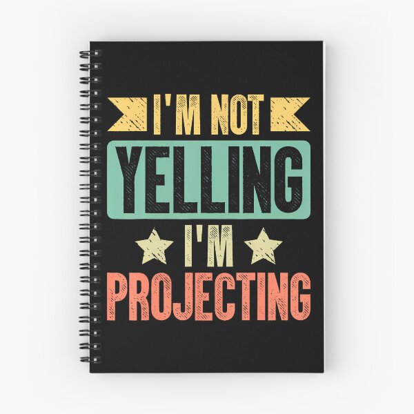 Item preview, I Am Not Yelling I Am Projecting designed and sold by mischwpwarso.