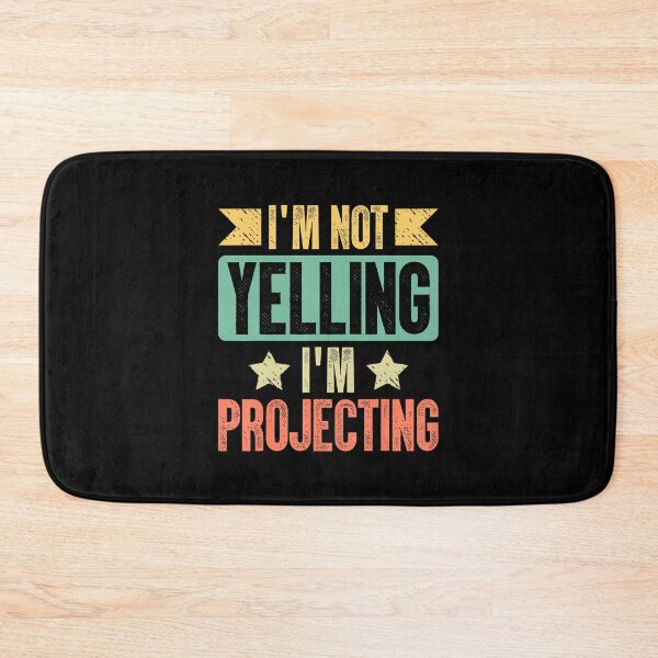 Item preview, I Am Not Yelling I Am Projecting designed and sold by mischwpwarso.