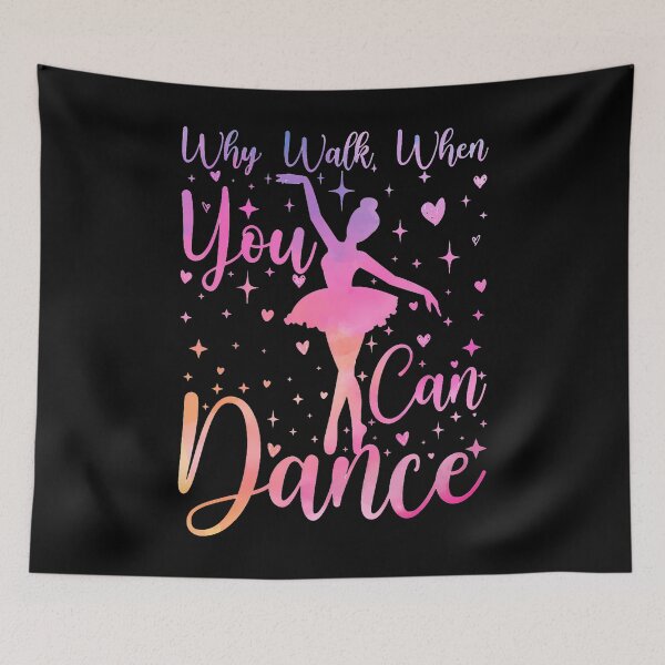 Item preview, Dancer Ballet Recital Why Walk When You Can Dance Lover designed and sold by cordfried3h.