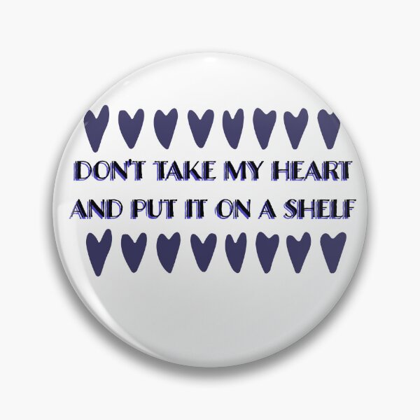 Item preview, dont take my heart and put it on a shelf designed and sold by spicystylesco.