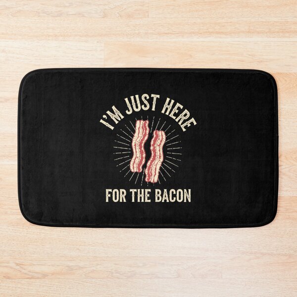 Item preview, I'M Just Here For The Bacon designed and sold by cordfried3h.