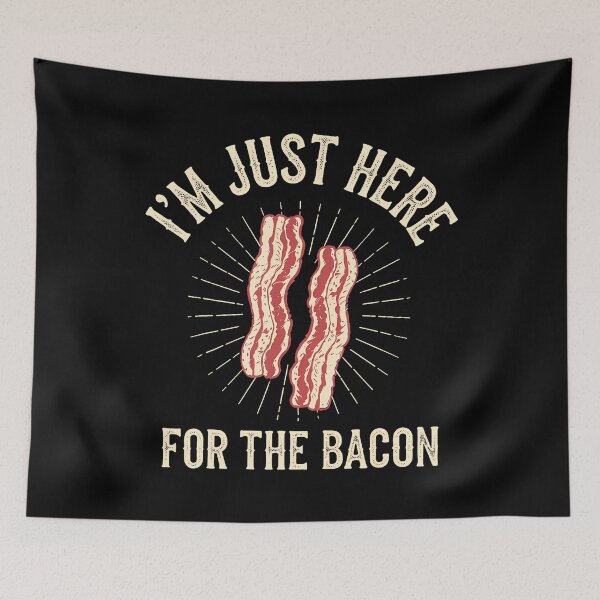 Item preview, I'M Just Here For The Bacon designed and sold by cordfried3h.