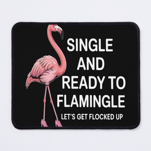 Item preview, Single and Ready to Flamingle Flamingo Lets Get Flocked Up designed and sold by Tatianamiobi.