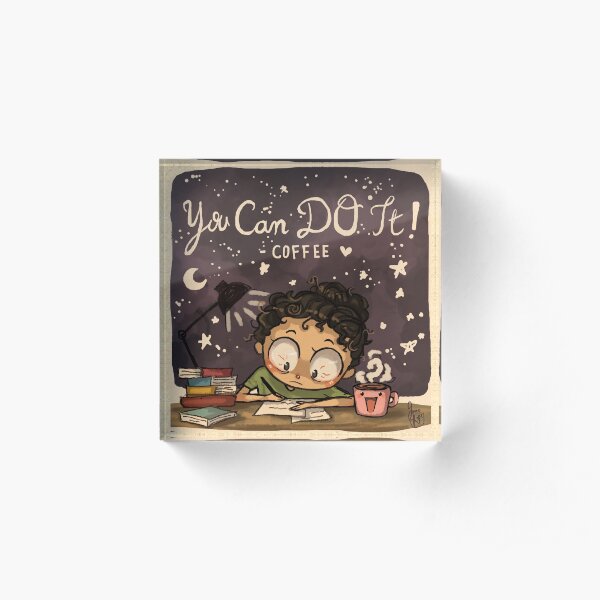 You can do it! ~Coffee Acrylic Block