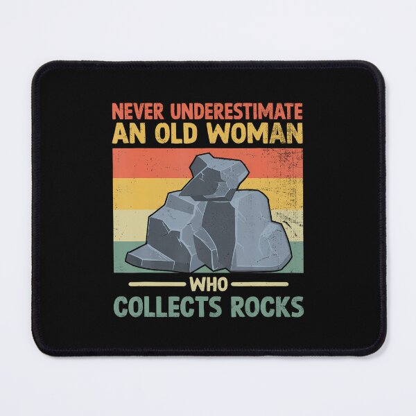 Item preview, Never Underestimate An Old Woman Who Collect Rocks designed and sold by kallerqptart.