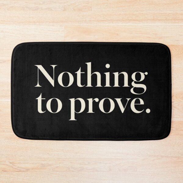 Item preview, Nothing to Prove – Confident Minimal Quote designed and sold by Irene Catchmind.