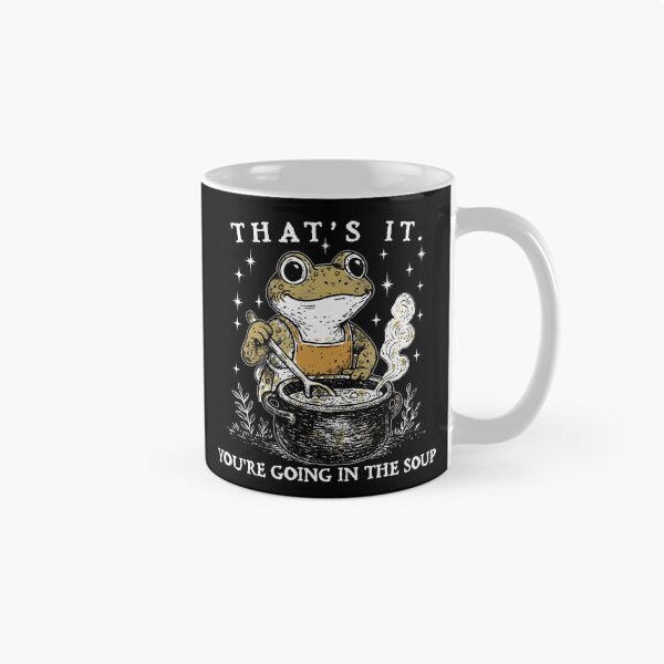 Item preview, That's It You'Re Going In The Soup Funny Frog Sarcastic designed and sold by HerbertKuhn112.