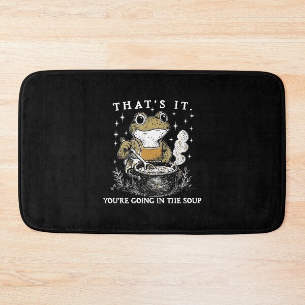 Item preview, That's It You'Re Going In The Soup Funny Frog Sarcastic designed and sold by HerbertKuhn112.