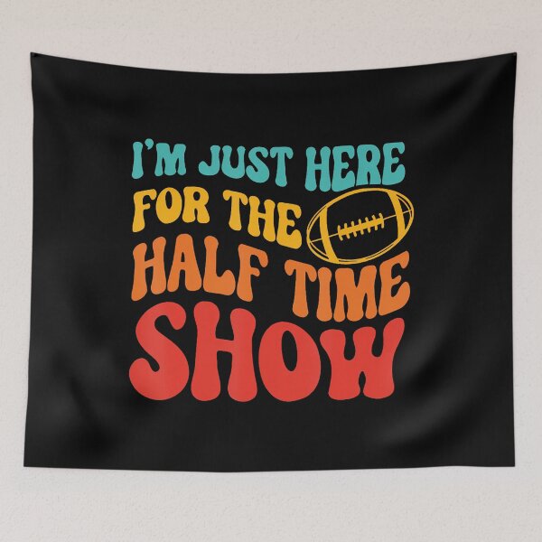 Item preview, I'M Just Here For The Half Time Show Funny designed and sold by HerbertKuhn112.