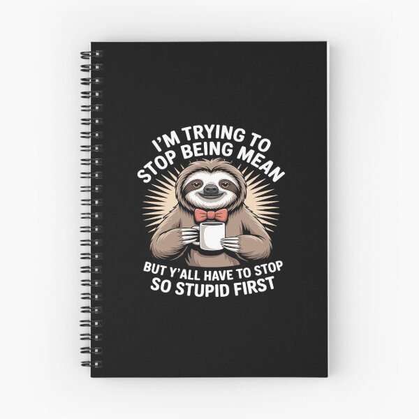 Item preview, Sloth I'm Trying to Stop Being Mean But Y'all Have to Stop designed and sold by HORIZBoutique.