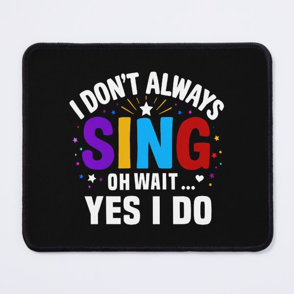Item preview, I Don't Always Sing Oh Wait Yes I Do Musical Theatre Quotes designed and sold by HerbertKuhn112.