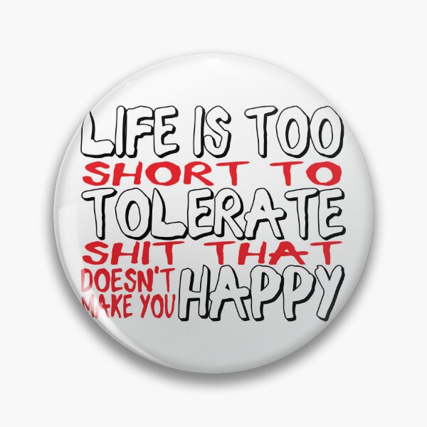 Item preview, Life is too short to tolerate shit that doesn't make you happy. designed and sold by EEJimenez.