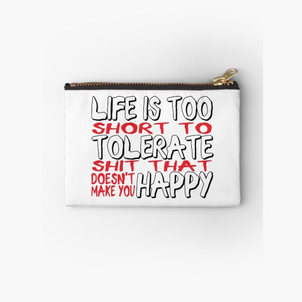 Item preview, Life is too short to tolerate shit that doesn't make you happy. designed and sold by EEJimenez.