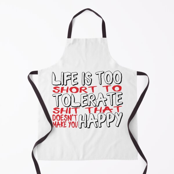 Item preview, Life is too short to tolerate shit that doesn't make you happy. designed and sold by EEJimenez.
