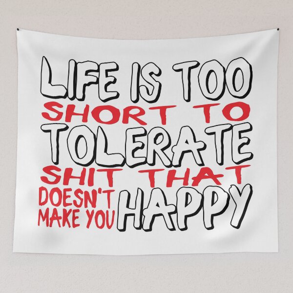 Item preview, Life is too short to tolerate shit that doesn't make you happy. designed and sold by EEJimenez.