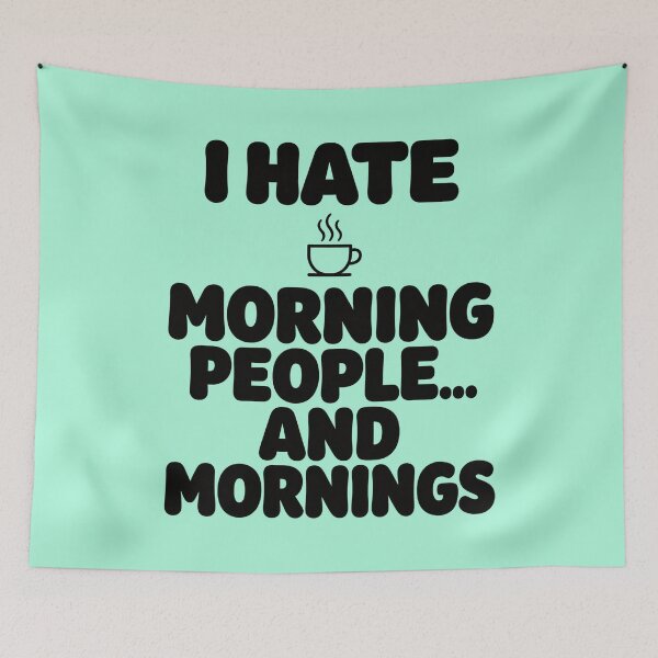 Item preview, I Hate Morning People and Mornings – Funny Sarcastic Coffee Quote designed and sold by anandsiva2703.
