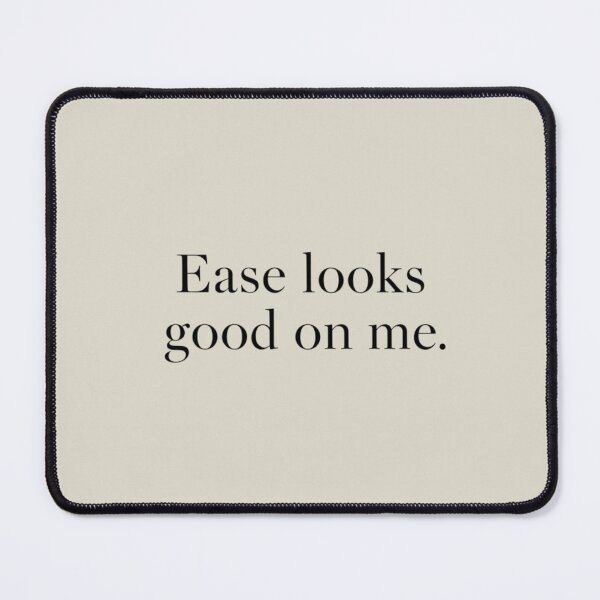 Item preview, Ease Looks Good on Me – Calm Minimal Quote Design designed and sold by Irene Catchmind.