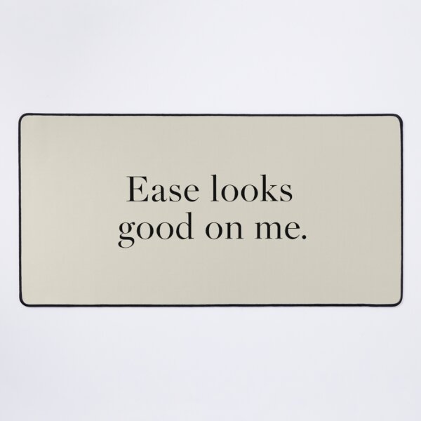 Item preview, Ease Looks Good on Me – Calm Minimal Quote Design designed and sold by Irene Catchmind.