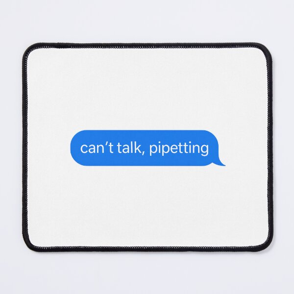 Item preview, "Can’t Talk, Pipetting" Science Text Bubble designed and sold by Ameus.