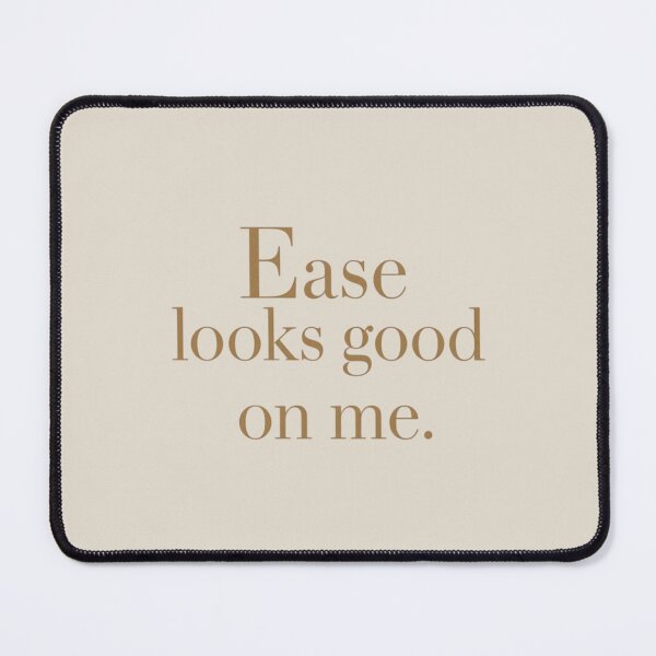 Item preview, Ease Looks Good on Me – Calm Minimal Quote Design designed and sold by Irene Catchmind.
