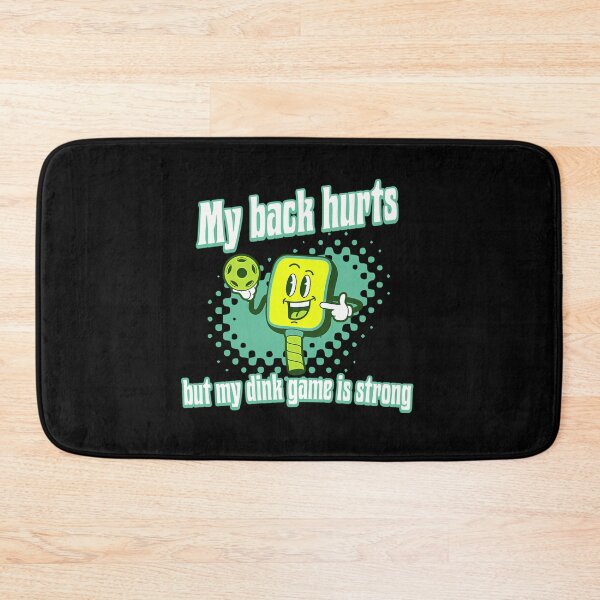 Item preview, My Back Hurts but My Dink Game Is Strong designed and sold by maslowbsr17.