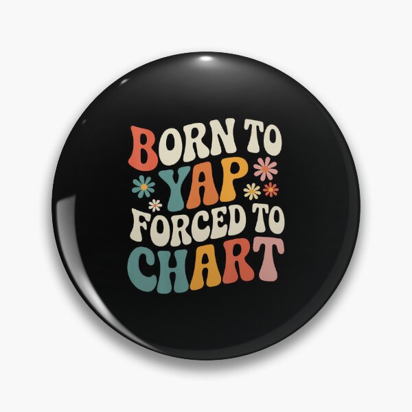 Item preview, Born To Yap Forced To Chart Nurse Graduation Funny Nursing designed and sold by LunaDangelo.