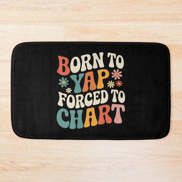Item preview, Born To Yap Forced To Chart Nurse Graduation Funny Nursing designed and sold by LunaDangelo.