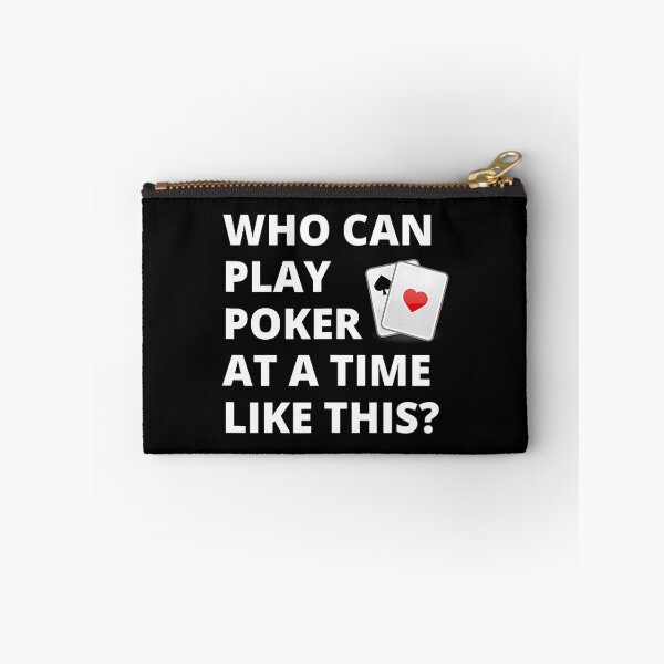 Item preview, Who Can Play Poker At A Time Like This designed and sold by LunaDangelo.