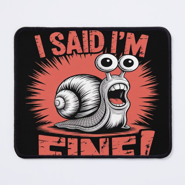 Item preview, Snail I said I'm Fine Hilarious Screaming Angry designed and sold by FluoroWave.