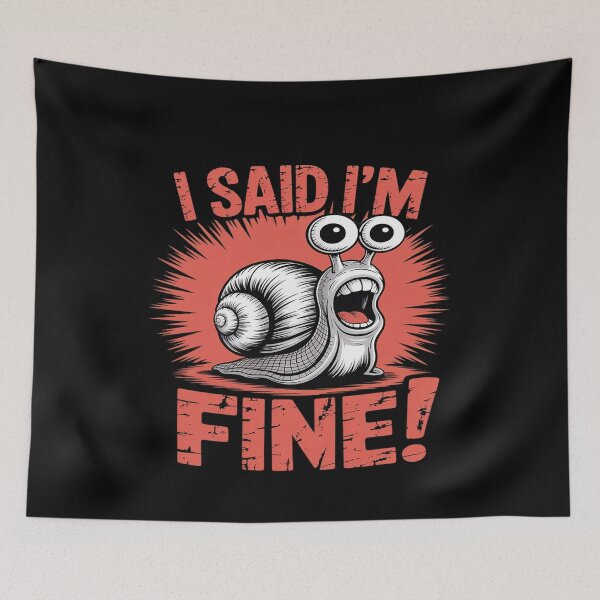 Item preview, Snail I said I'm Fine Hilarious Screaming Angry designed and sold by FluoroWave.
