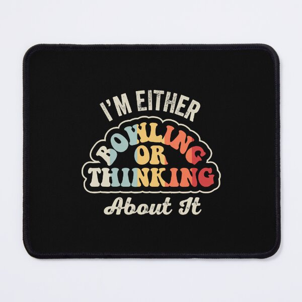 Item preview, I'M Either Bowling Or Thinking About It designed and sold by odemsysyobst.