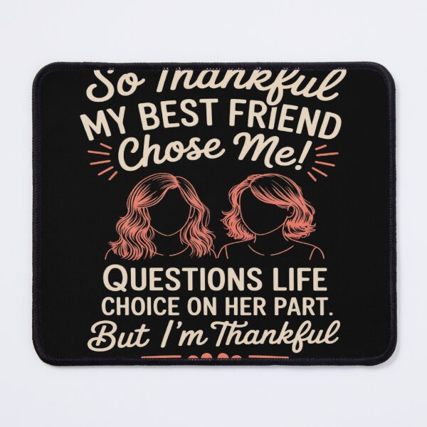 Item preview, So Thankful My Best Friend Chose Me Questionable Life designed and sold by Voidbinder.