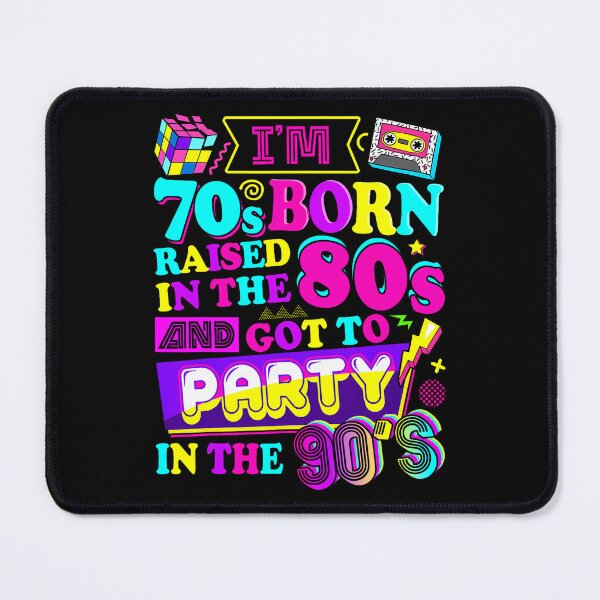 Item preview, I'M 70S Born Raised In The 80S And Got To Party In The 90's designed and sold by huftyfnruppe.